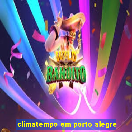 climatempo em porto alegre