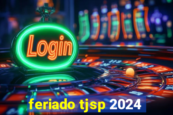 feriado tjsp 2024