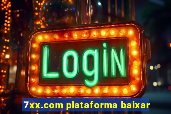 7xx.com plataforma baixar