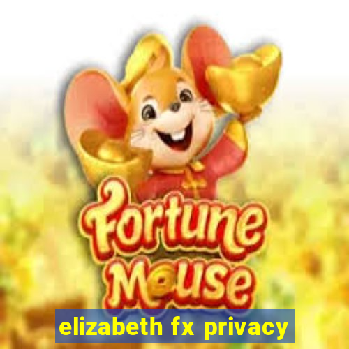 elizabeth fx privacy