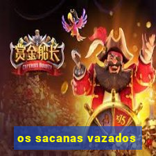 os sacanas vazados