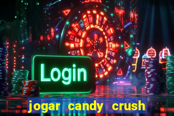 jogar candy crush saga no facebook