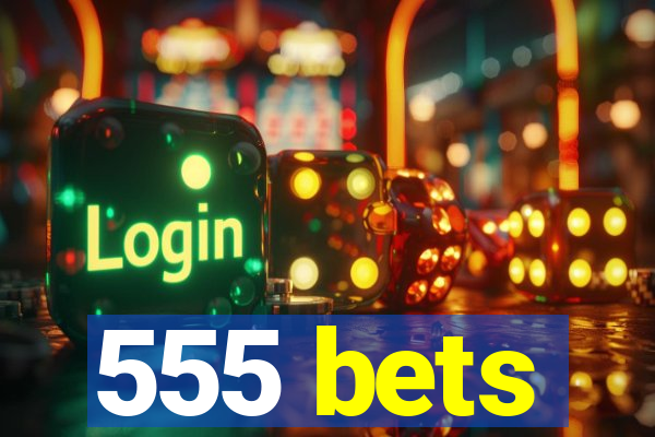 555 bets