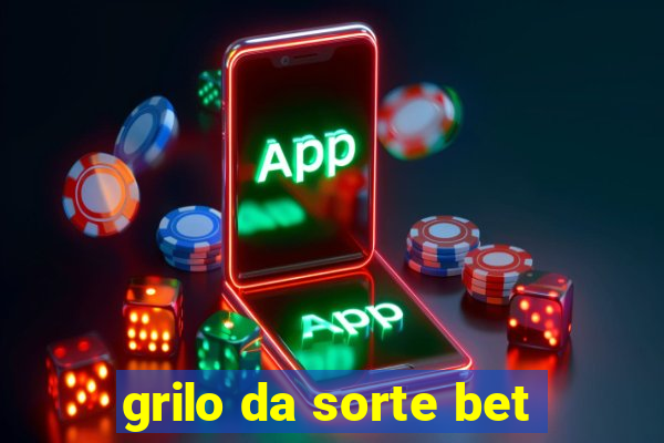 grilo da sorte bet