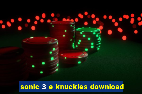 sonic 3 e knuckles download