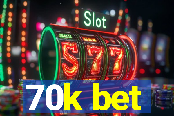 70k bet