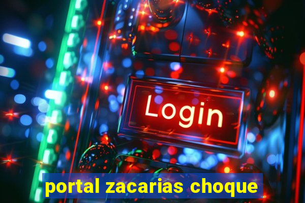 portal zacarias choque