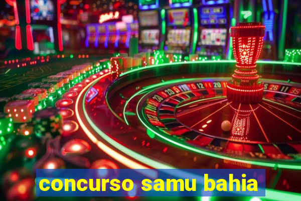 concurso samu bahia