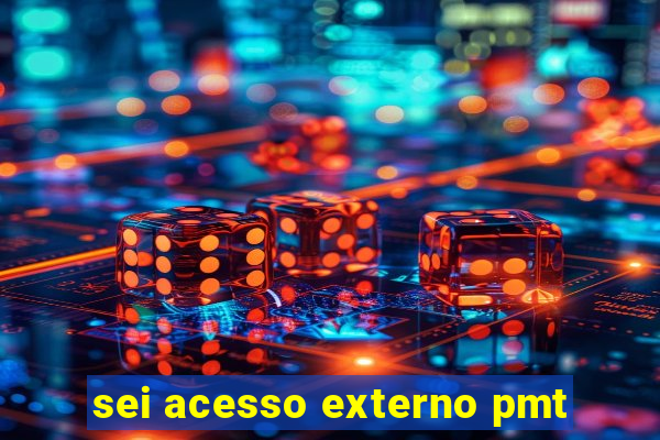 sei acesso externo pmt