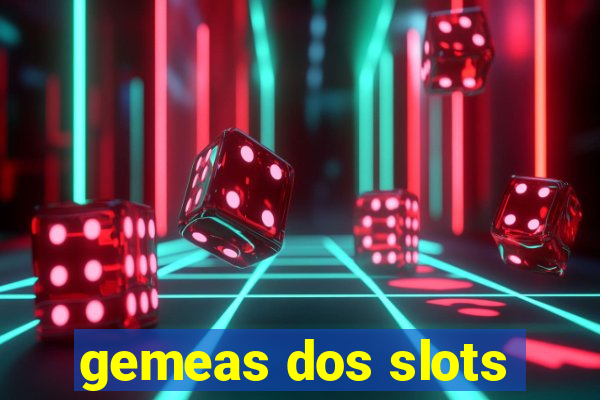 gemeas dos slots