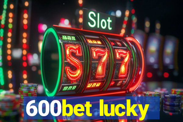 600bet lucky