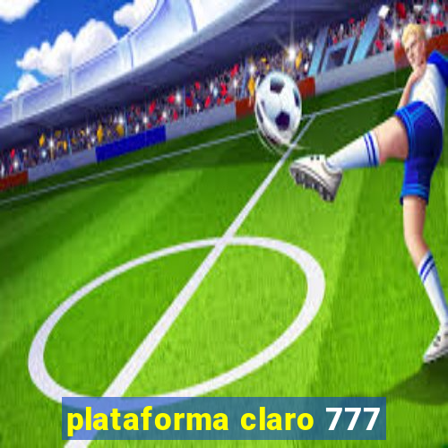 plataforma claro 777