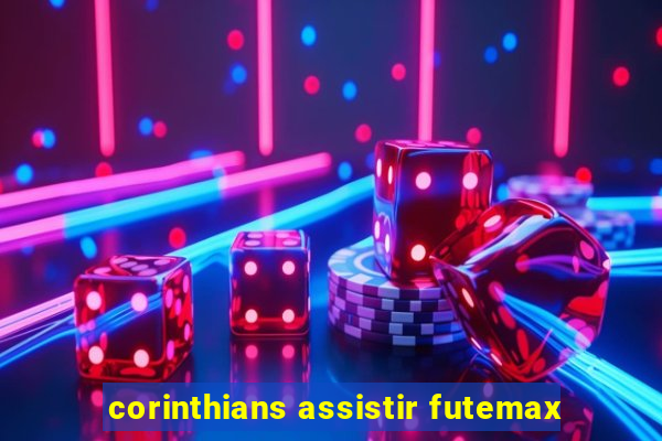 corinthians assistir futemax