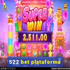 522 bet plataforma