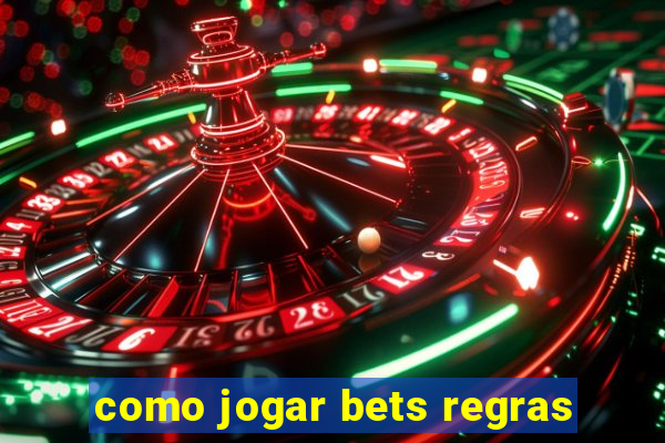 como jogar bets regras