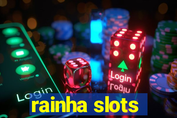 rainha slots