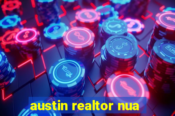 austin realtor nua