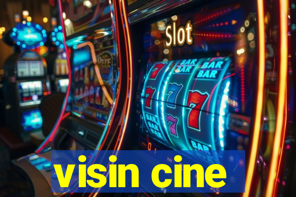 visin cine