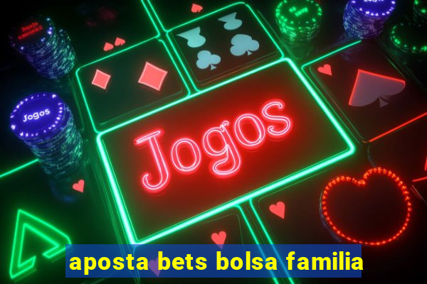 aposta bets bolsa familia