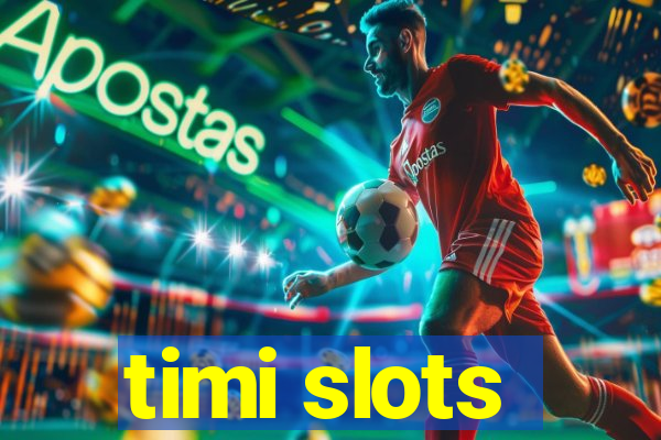 timi slots