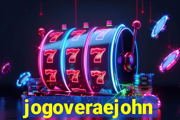 jogoveraejohn