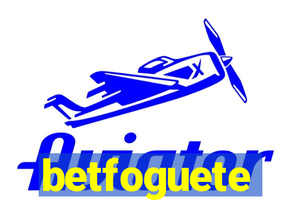 betfoguete