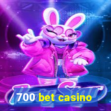 700 bet casino