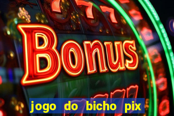 jogo do bicho pix da sorte