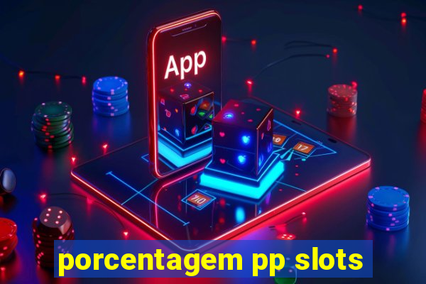 porcentagem pp slots