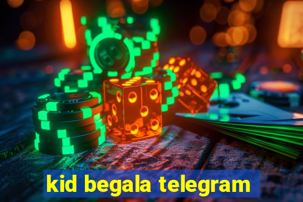 kid begala telegram