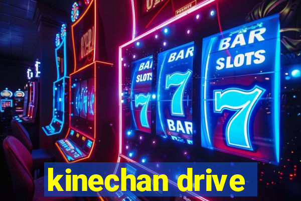 kinechan drive