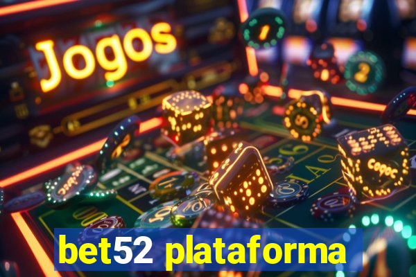 bet52 plataforma