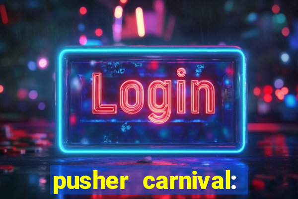 pusher carnival: coin master