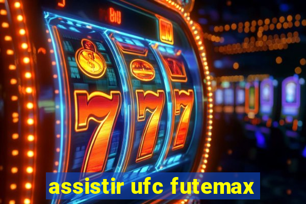 assistir ufc futemax