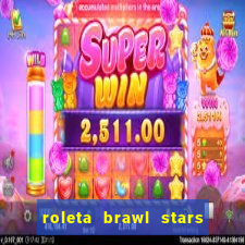 roleta brawl stars 2024 85 brawlers