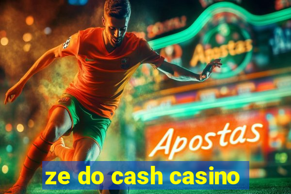 ze do cash casino