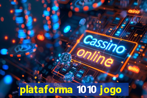 plataforma 1010 jogo