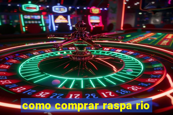 como comprar raspa rio