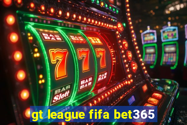 gt league fifa bet365