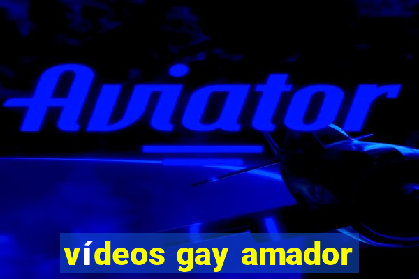 vídeos gay amador