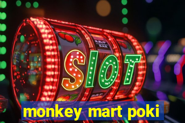 monkey mart poki