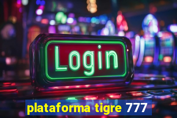 plataforma tigre 777