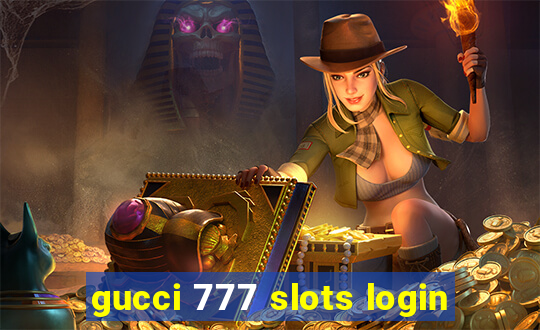 gucci 777 slots login