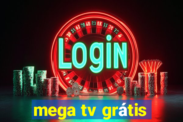 mega tv grátis