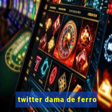 twitter dama de ferro