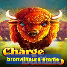 bronwinaura erome