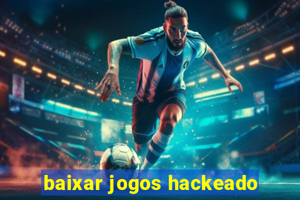 baixar jogos hackeado