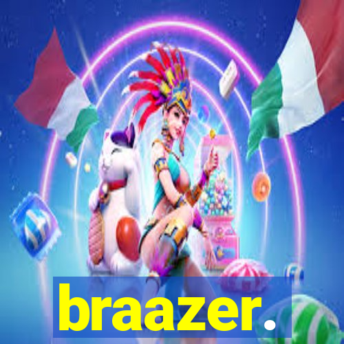 braazer.