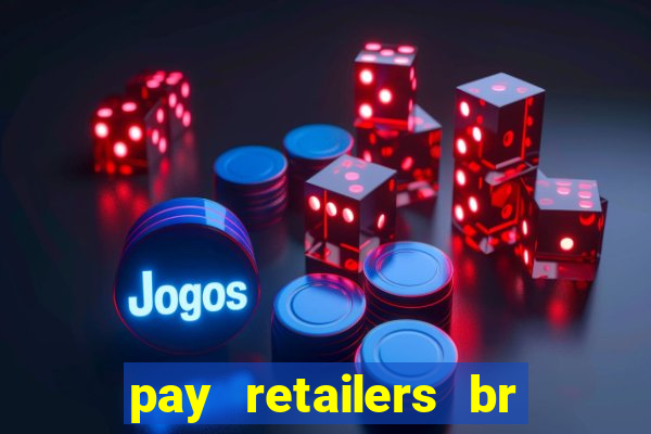 pay retailers br servicos de pagamentos ltda