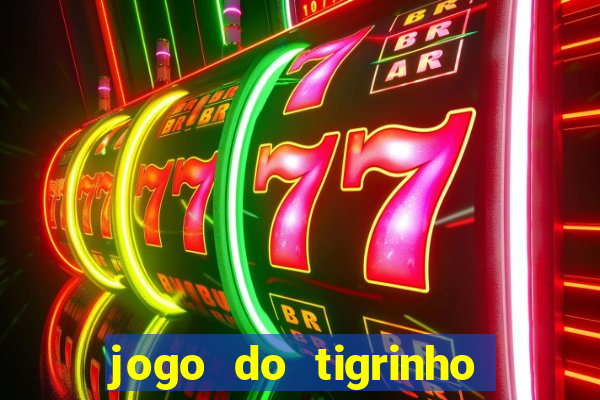 jogo do tigrinho de 2 reais